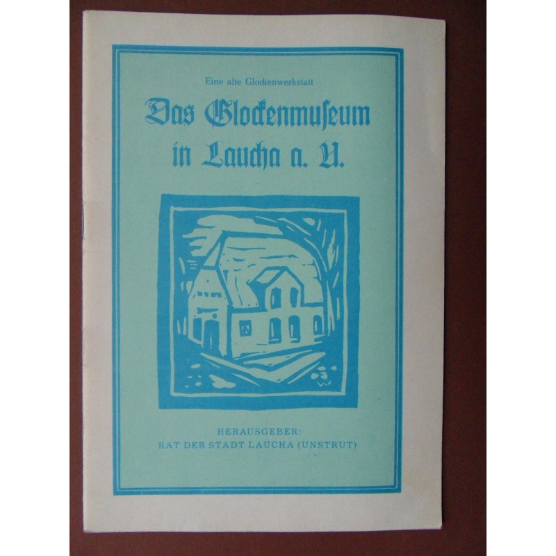 Das Glockenmuseum in Laucha an der Unstrut Das Glockenmuseum in Laucha an der Unstrut