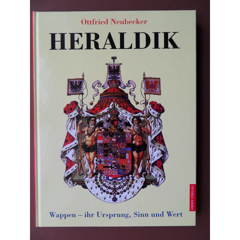 Heraldik - Wappen - ihr Ursprung, Sinn und Wert 