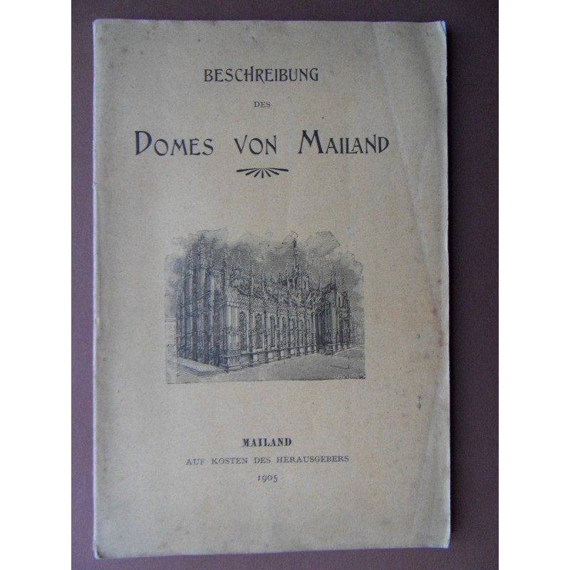 Beschreibung des Domes von Mailand (1905) Beschreibung des Domes von Mailand (1905)