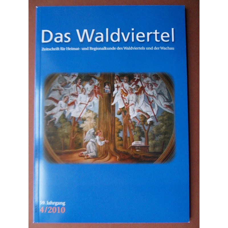 Das Waldviertel - Zeitschrift für Heimat und Regionalkunde 4/2010 Das Waldviertel - Zeitschrift für Heimat und Regionalkunde 4/2010