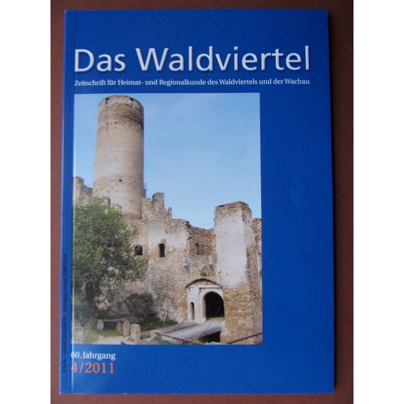Das Waldviertel - Zeitschrift für Heimat und Regionalkunde 4/2011 Das Waldviertel - Zeitschrift für Heimat und Regionalkunde 4/2011