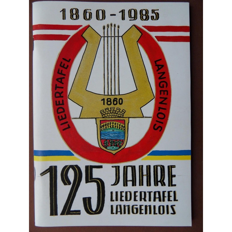 125 Jahre Liedertafel Langenlois 1860 - 1985 125 Jahre Liedertafel Langenlois 1860 - 1985