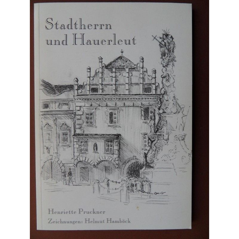 Stadtherrn und Hauerleut von Henriette Pruckner