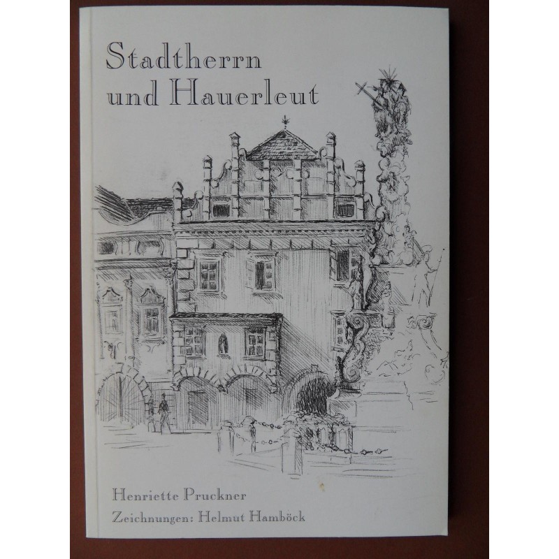 Stadtherrn und Hauerleut von Henriette Pruckner Stadtherrn und Hauerleut von Henriette Pruckner