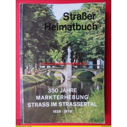 Straßer Heimatbuch - 350 Jahre Markterhebung Strass im Strassertal 1628 - 1978
