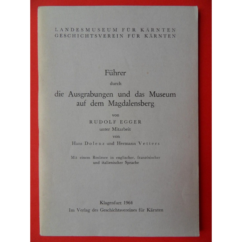 Fuehrer durch die Ausgrabungen und das Museum auf dem Magdalensberg Fuehrer durch die Ausgrabungen und das Museum auf dem Magdalensberg