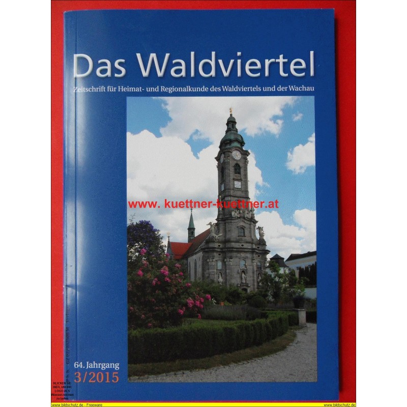 Das Waldviertel - Zeitschrift für Heimat und Regionalkunde 3/2015 Das Waldviertel - Zeitschrift für Heimat und Regionalkunde 3/2015