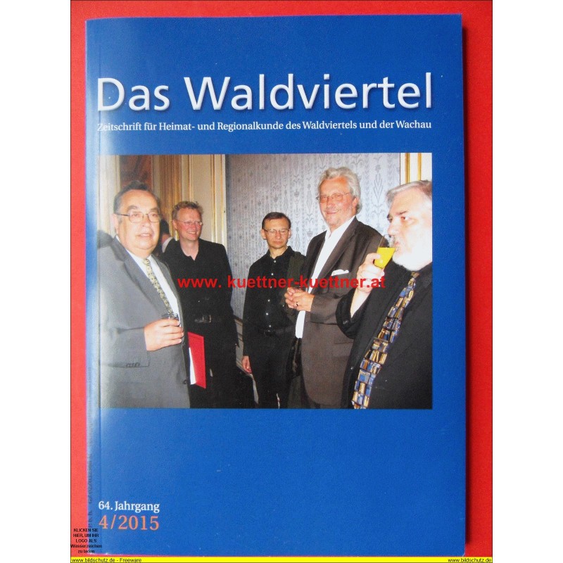 Das Waldviertel - Zeitschrift für Heimat und Regionalkunde 4/2015 Das Waldviertel - Zeitschrift für Heimat und Regionalkunde 4/2015