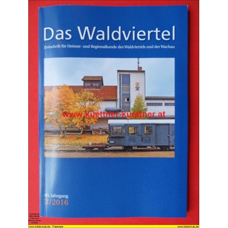 Das Waldviertel - Zeitschrift für Heimat und Regionalkunde 3/2016