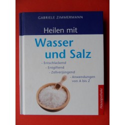 Hausapotheke - Heilen mit Wasser und Salz von Gabriele Zimmermann (2008)