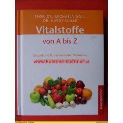 Hausapotheke - Vitalstoffe von A - Z von Prof. Dr. Michaela Döll, Dr. Hardy Walle (2011)