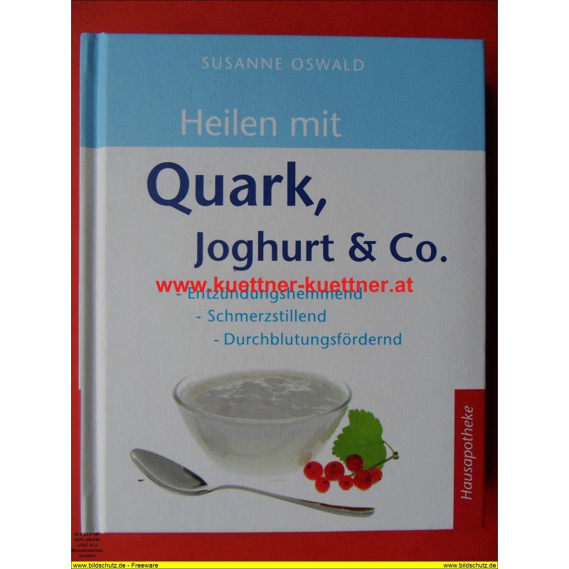 Hausapotheke - Heilen mit Quark, Joghurt & Co. Von Susanne Oswald (2012)