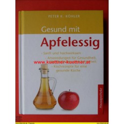Hausapotheke - Gesund mit Apfelessig von Peter K. Köhler (2010)