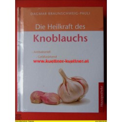 Hausapotheke - Die Heilkraft des Knoblauchs von D. Braunschweig-Pauli