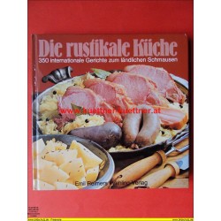 Emil Reimers - Die rustikale Küche - 350 internationale Gerichte (1977)