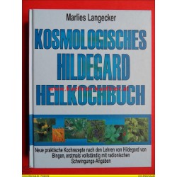 Marlies Langecker - Kosmologisches Hildegard Heilkochbuch (1999)