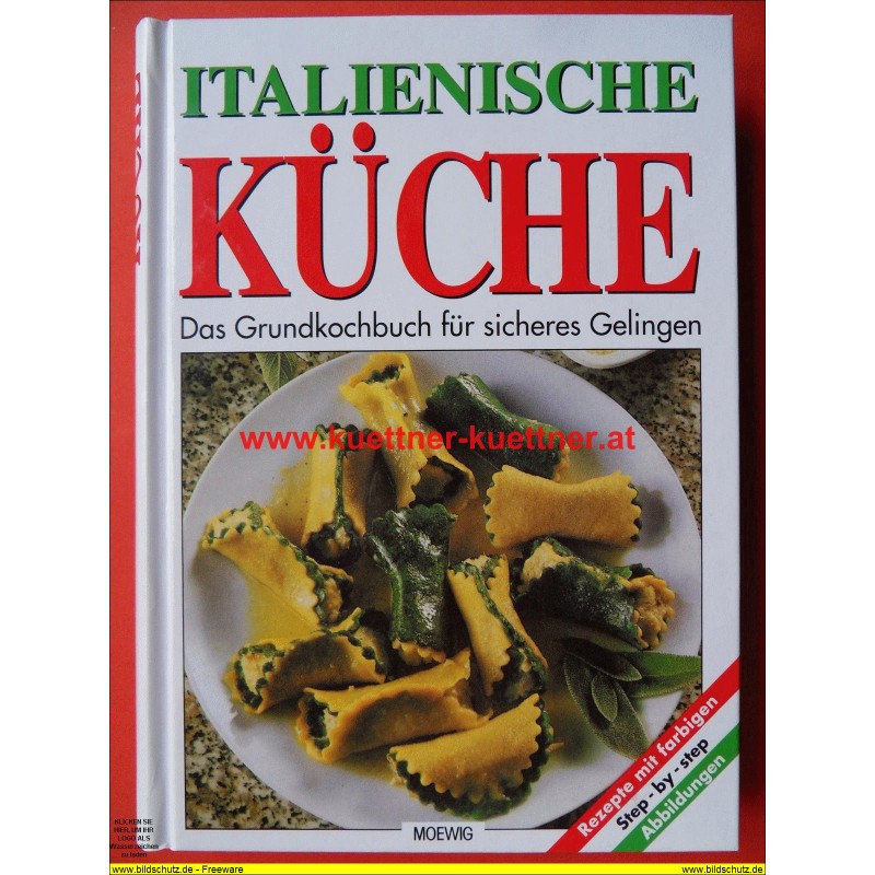 Italienische Küche - Das Grundkochbuch für sicheres Gelingen