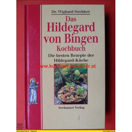 Dr. W. Strehlow - Das Hildegard von Bingen Kochbuch (1996)