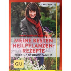 Melanie Wenzel - Meine Besten Heilpflanzen-Rezepte (2013)