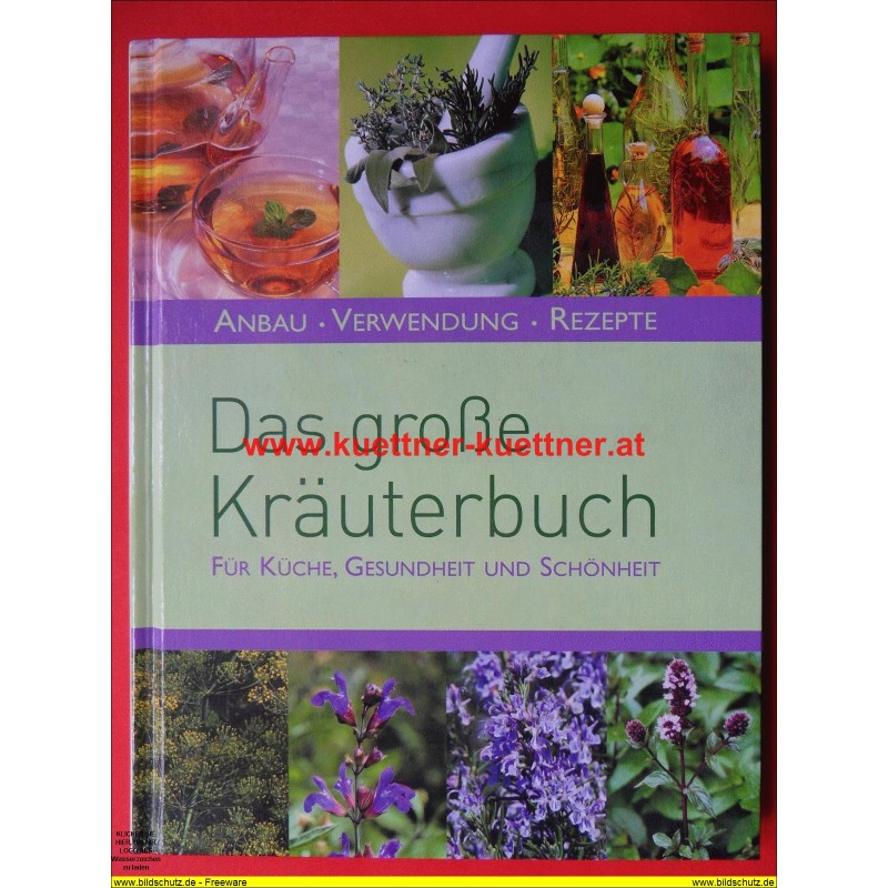 Das große Kräuterbuch für Küche, Gesundheit und Schönheit