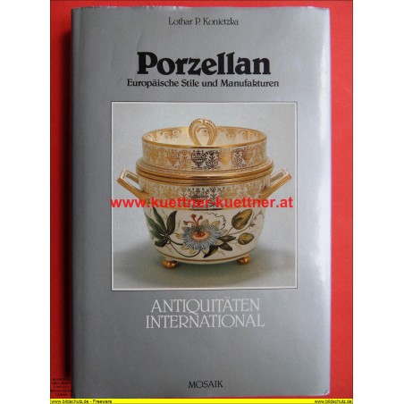 Porzellan - Europäische Stile und Manufakturen von Lothar P. Konietzka (1981)