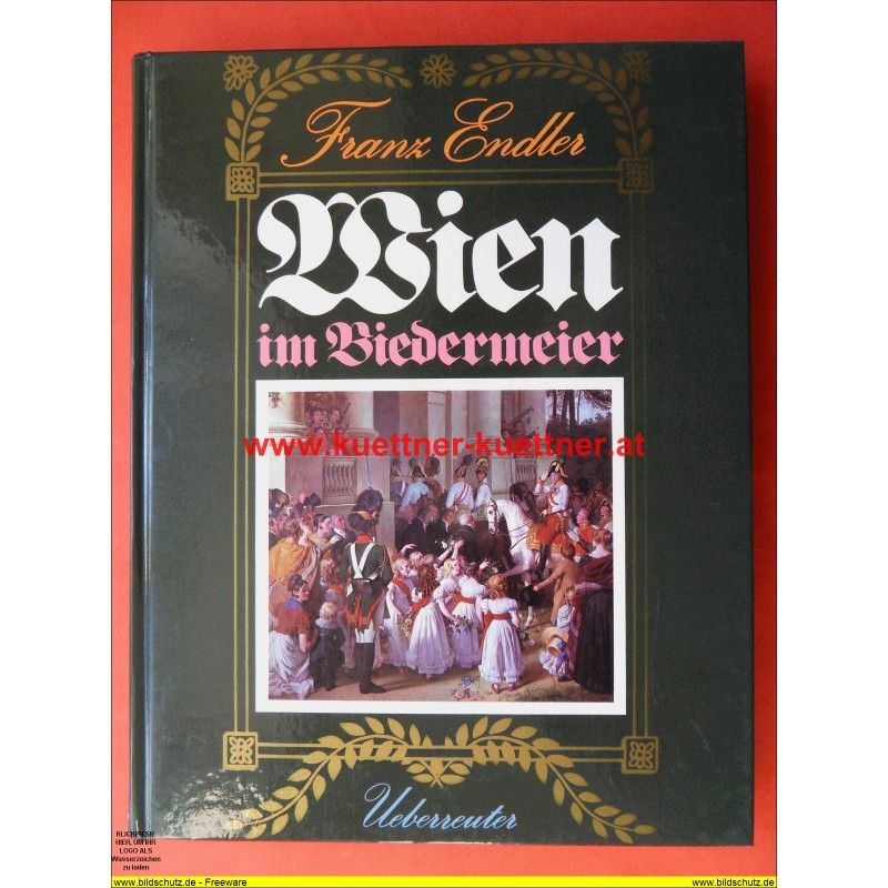Wien im Biedermeier von Franz Endler (1978) Wien im Biedermeier von Franz Endler (1978)