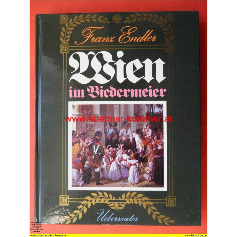 Wien im Biedermeier von Franz Endler (1978)