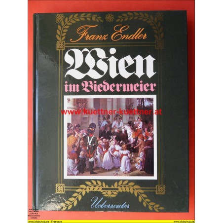 Wien im Biedermeier von Franz Endler (1978)