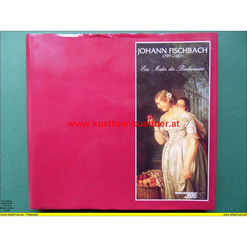Johann Fischbach 1797-1871 - Ein Maler des Biedermeier von Nikolaus Schaffer (1989)