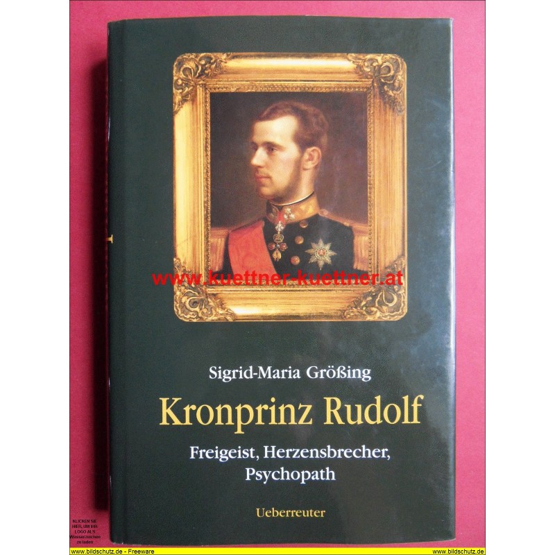 Kronprinz Rudolf von Sigrid-Maria Größing (2000) Kronprinz Rudolf von Sigrid-Maria Größing (2000)