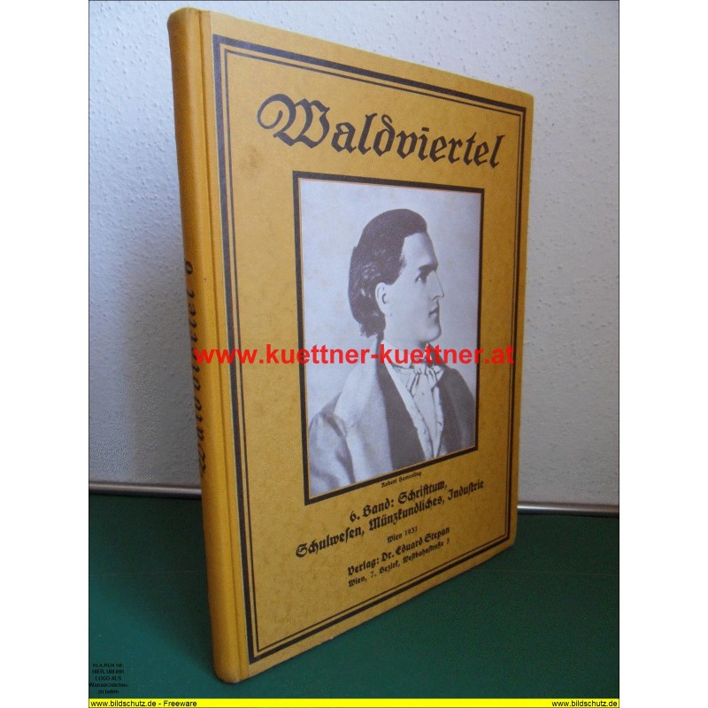 Das Waldviertel - 6. Band - Schrifttum, Schulwesen, Münzkundliches, Industrie (1931) Das Waldviertel - 6. Band - Schrifttum, Schulwesen, Münzkundliches, Industrie (1931)