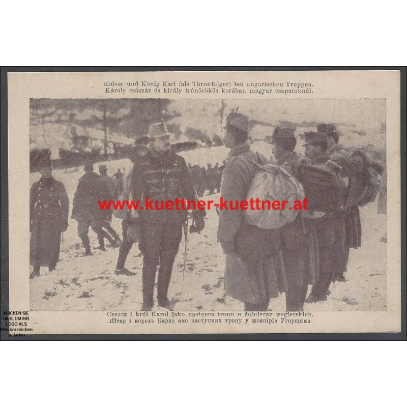 AK - Kaiser Karl (als Thronfolger) bei ungarischen Truppen AK - Kaiser Karl (als Thronfolger) bei ungarischen Truppen