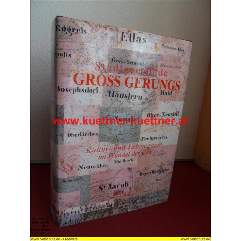 Stadtgemeinde Groß Gerungs - Kultur- und Lebensraum im Wandel der Zeit (1999) Stadtgemeinde Groß Gerungs - Kultur- und Lebensraum im Wandel der Zeit (1999)