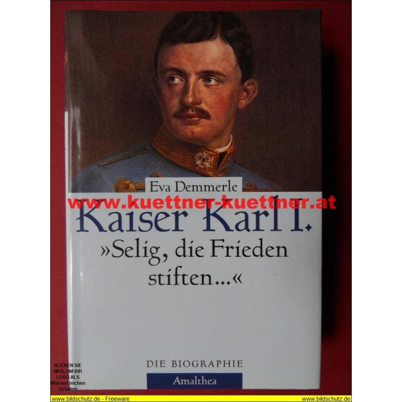 Kaiser Karl I. - Selig, die Frieden stiften (2004) Kaiser Karl I. - Selig, die Frieden stiften (2004)