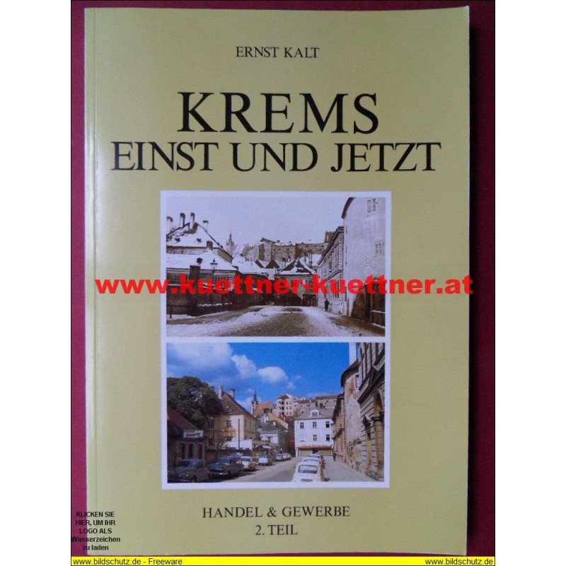 Krems einst und jetzt - Handel & Gewerbe 2. Teil von Ernst Kalt (1988) Krems einst und jetzt - Handel & Gewerbe 2. Teil von Ernst Kalt (1988)