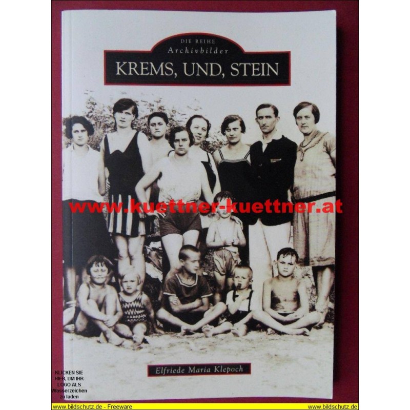 Die Reihe Archivbilder Krems, und, Stein (2011) Elfriede Maria Klepoch Die Reihe Archivbilder Krems, und, Stein (2011) Elfriede Maria Klepoch