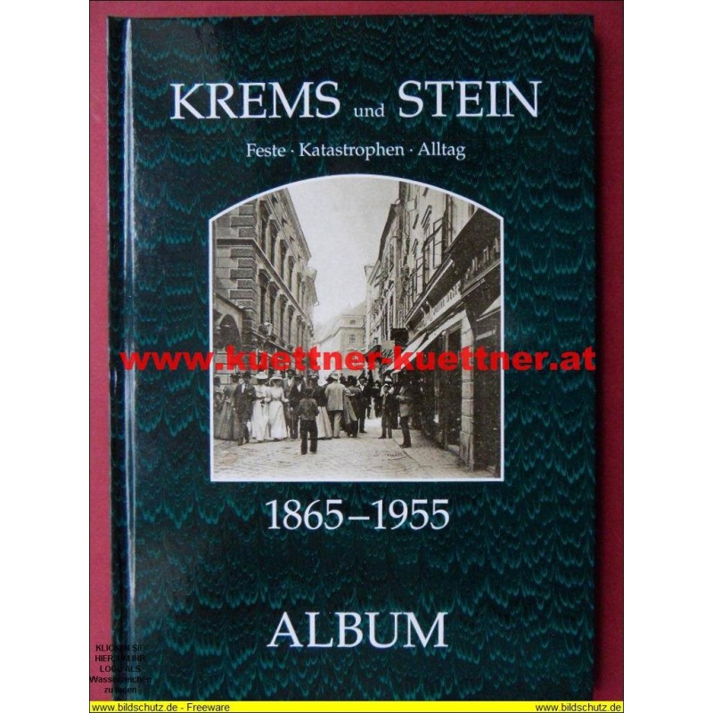 Krems und Stein Feste-Katastrophen-Alltag 1865 - 1955 (2010)