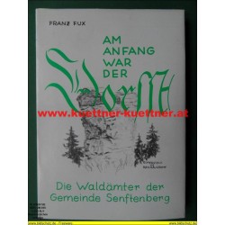 Am Anfang war der Vorst - Die Waldämter der Gemeinde Senftenberg (1983)