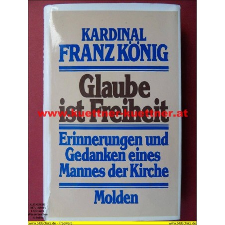 Kardinal Franz König - Glaube ist Freiheit (1981)