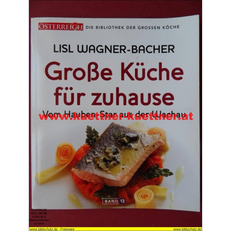 Lisl Wagner-Bacher - Große Küche für zuhause