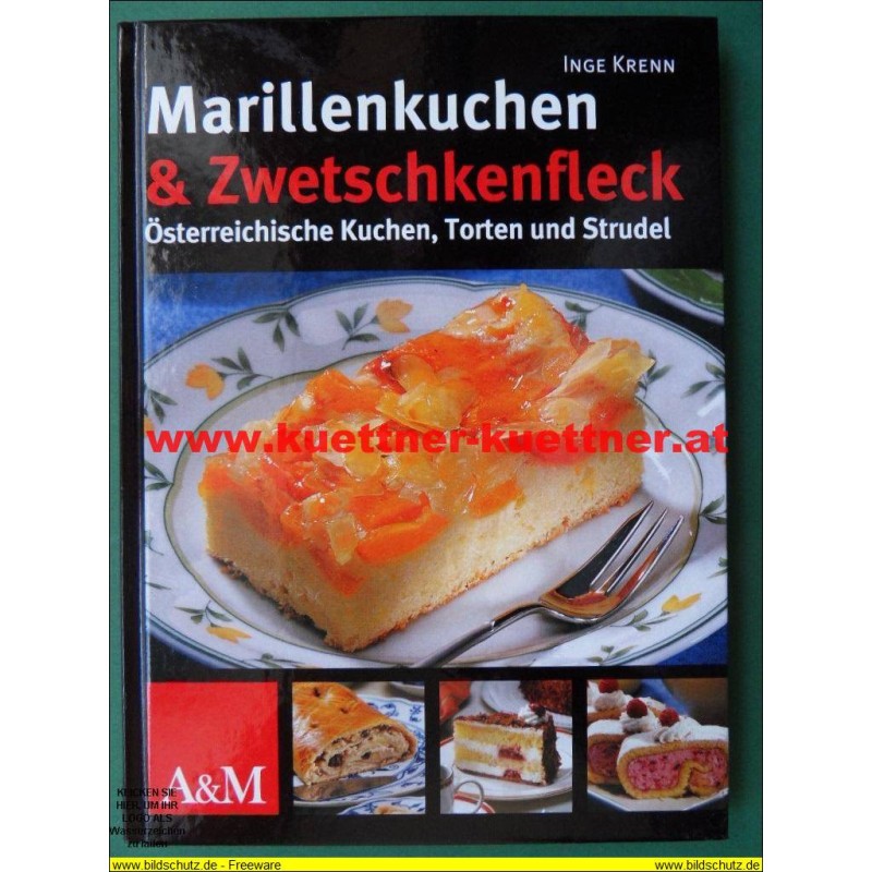 Marillenkuchen & Zwetschkenfleck - Österreichische Kuchen, Torten und Strudel Marillenkuchen & Zwetschkenfleck - Österreichische Kuchen, Torten und Strudel