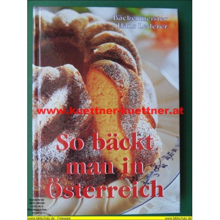 So bäckt man in Österreich - Bäckermeister Hans Lederer