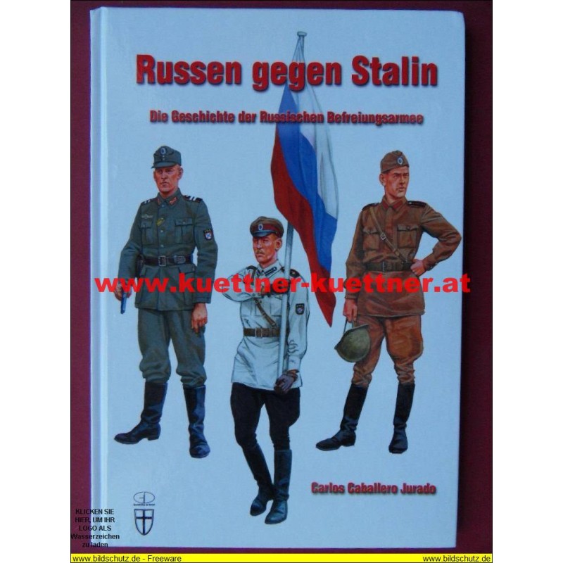 Russen gegen Stalin Die Geschichte der Russischen Befreiungsarmee (2013) 1. Auflage