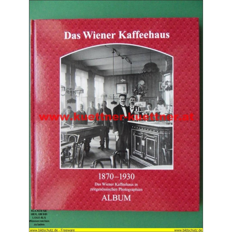 Das Wiener Kaffehaus - 1870-1930