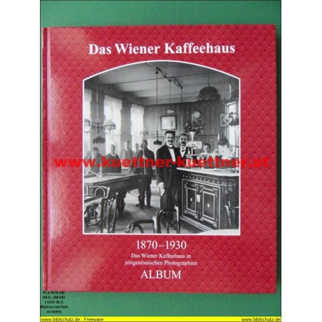 Das Wiener Kaffehaus - 1870-1930