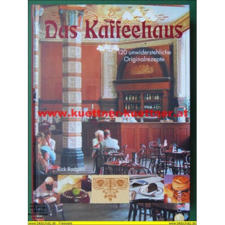 Das Kaffehaus - 120 unwiederstehliche Originalrezepte