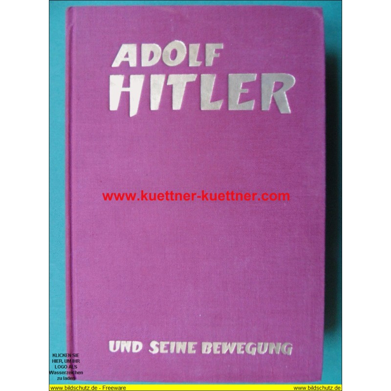 Adolf Hitler und seine Bewegung Adolf Hitler und seine Bewegung
