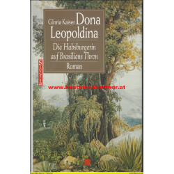 Dona Leopoldina - Die Habsburgerin auf Brasiliens Thron (Gloria Kaiser)