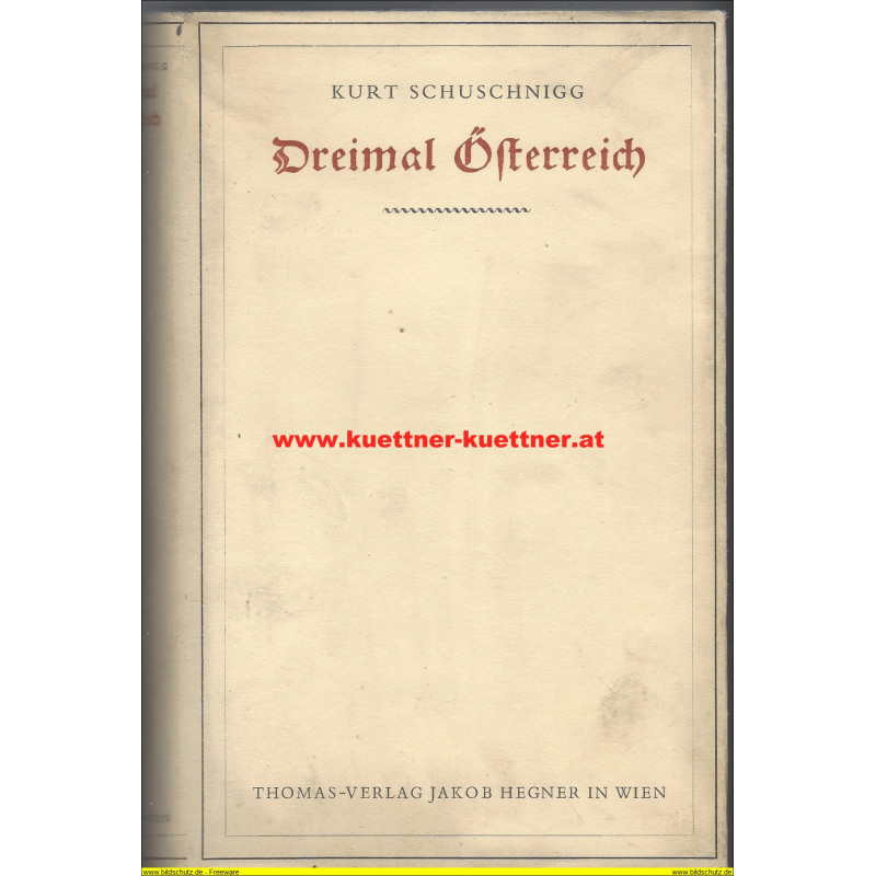 Kurt Schuschnigg - Dreimal Österreich mit Autograph