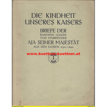 Die Kindheit unseres Kaisers - Briefe der Baronin Louise v. Sturmfeder